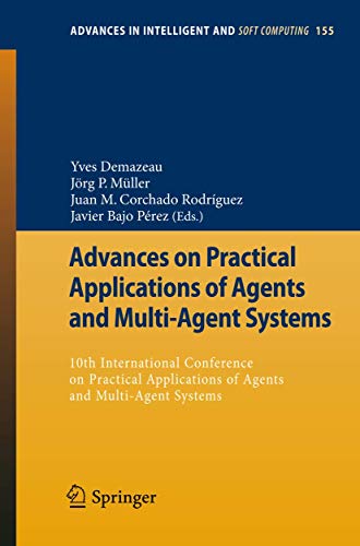 9783642287855: Advances on Practical Applications of Agents and Multi-Agent Systems: 10th International Conference on Practical Applications of Agents and ... in Intelligent and Soft Computing, 155)
