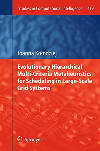 Stock image for Evolutionary Hierarchical Multi-Criteria Metaheuristics for Scheduling in Large-Scale Grid Systems for sale by Blackwell's