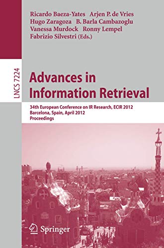 Stock image for Advances in Information Retrieval : 34th European Conference on IR Research, ECIR 2012, Barcelona, Spain, April 1-5, 2012, Proceedings for sale by Better World Books Ltd