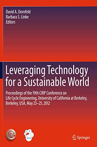 9783642290688: Leveraging Technology for a Sustainable World: Proceedings of the 19th CIRP Conference on Life Cycle Engineering, University of California at Berkeley, Berkeley, USA, May 23 - 25, 2012