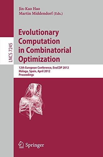 9783642291234: Evolutionary Computation in Combinatorial Optimization: 12th European Conference, EvoCOP 2012, Mlaga, Spain, April 11-13, 2012, Proceedings (Lecture Notes in Computer Science, 7245)
