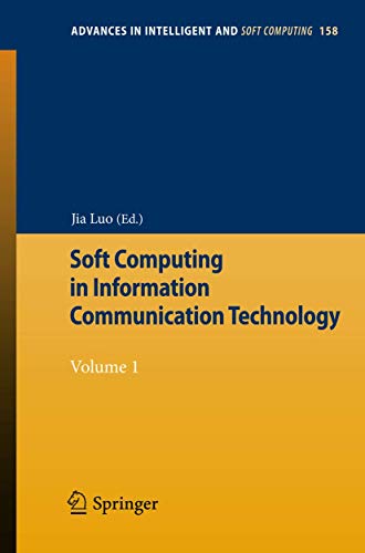 9783642291470: Soft Computing in Information Communication Technology: Volume 1: 158 (Advances in Intelligent and Soft Computing, 158)