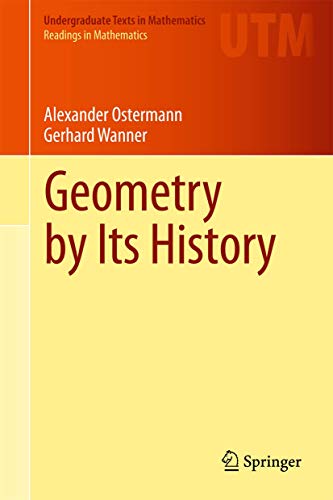 Imagen de archivo de Geometry by Its History (Undergraduate Texts in Mathematics) a la venta por Bill's Books