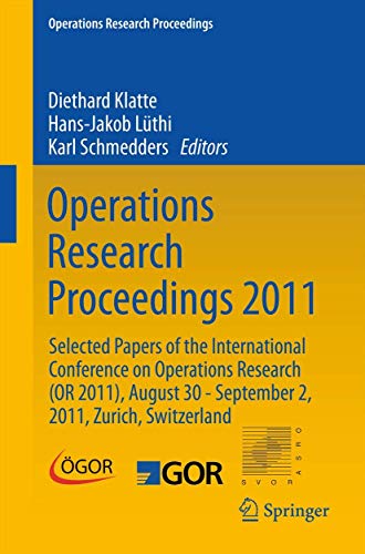 Stock image for Operations Research Proceedings 2011 : Selected Papers of the International Conference on Operations Research (OR 2011); August 30 - September 2; 2011; Zurich; Switzerland for sale by Ria Christie Collections