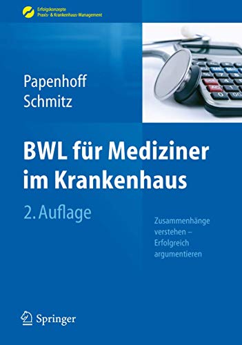 Stock image for BWL fr Mediziner im Krankenhaus: Zusammenhnge verstehen - Erfolgreich argumentieren (Erfolgskonzepte Praxis- & Krankenhaus-Management) for sale by medimops