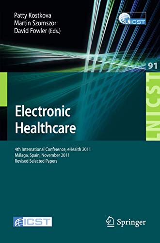 Stock image for Electronic Healthcare: 4th International Conference, eHealth 2011, Mï¿½laga, Spain, November 21-23, 2011, Revised Selected Papers (Lecture Notes of the . and Telecommunications Engineering, 91) for sale by Phatpocket Limited