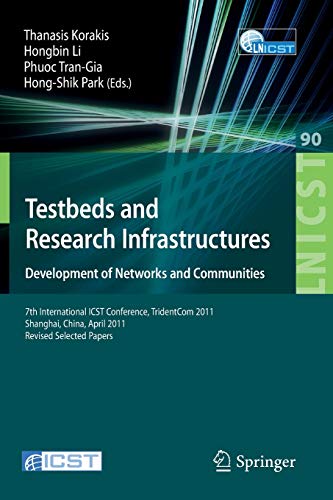 Beispielbild fr Testbeds and Research Infrastructure: Development of Networks and Communities 7th International ICST Conference, TridentCom 2011, Shanghai, China, April 17-19, 2011, Revised Selected Papers zum Verkauf von Buchpark