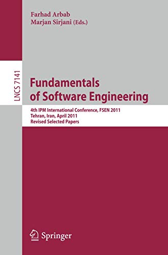 9783642293191: Fundamentals of Software Engineering: Fourth International IPM Conference, FSEN 2011, Tehran, Iran, April 20-22, 2011, Revised Selected Papers: 7141 (Lecture Notes in Computer Science, 7141)