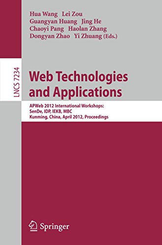 9783642294259: Web Technologies and Applications: APWeb 2012 International Workshops: SenDe, IDP, IEKB, MBC, Kunming, China, April 11, 2012, Proceedings: 7234 ... Applications, incl. Internet/Web, and HCI)