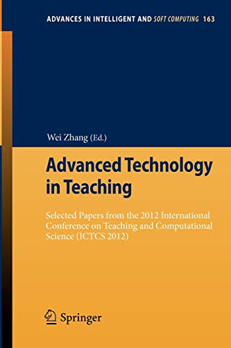 9783642294570: Advanced Technology in Teaching: Selected papers from the 2012 International Conference on Teaching and Computational Science (ICTCS 2012): 163 (Advances in Intelligent and Soft Computing)