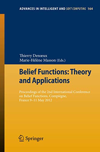 9783642294600: Belief Functions: Theory and Applications: Proceedings of the 2nd International Conference on Belief Functions, Compigne, France 9-11 May 2012: 164 (Advances in Intelligent and Soft Computing, 164)