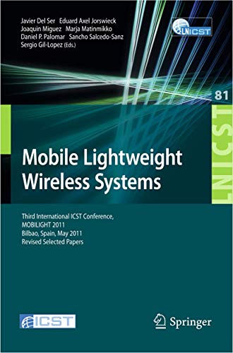 Imagen de archivo de Mobile Lightweight Wireless Systems : Third International ICST Conference, MOBILIGHT 2011, Bilbao, Spain, May 9-10, 2011, Revised Selected Papers a la venta por Buchpark
