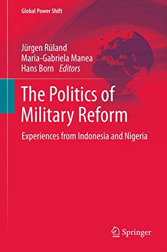 Stock image for The Politics of Military Reform: Experiences from Indonesia and Nigeria (Global Power Shift) for sale by GF Books, Inc.