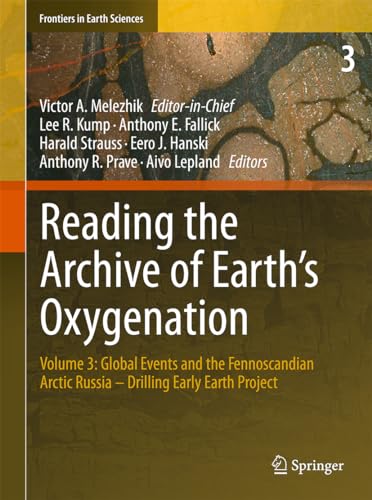 Stock image for Reading the Archive of Earth's Oxygenation. Volume 3: Global Events and the Fennoscandian Arctic Russia - Drilling Early Earth Project. for sale by Antiquariat im Hufelandhaus GmbH  vormals Lange & Springer