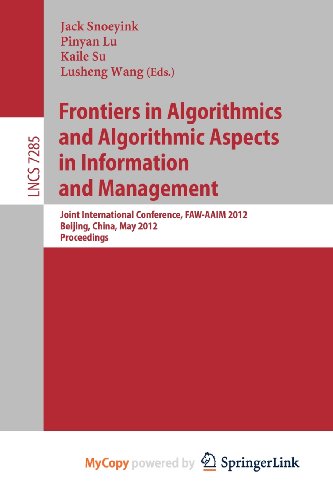 9783642297014: Frontiers in Algorithmics and Algorithmic Aspects in Information and Management: Joint International Conference, FAW-AAIM 2012, Beijing, China, May 14-16, 2012, Proceedings