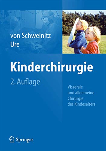 Beispielbild fr Kinderchirurgie: Viszerale und allgemeine Chirurgie des Kindesalters [Hardcover] Schweinitz, Dietrich and Ure, Benno zum Verkauf von BUCHSERVICE / ANTIQUARIAT Lars Lutzer