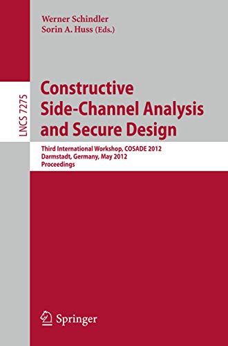 9783642299117: Constructive Side-Channel Analysis and Secure Design: Third International Workshop, COSADE 2012, Darmstadt, Germany, May 3-4, 2012 Proceedings