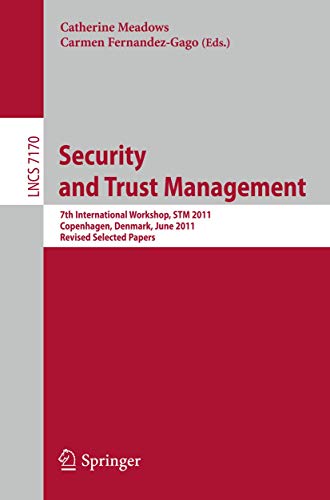 Beispielbild fr Security and Trust Management: 7th International Workshop, STM 2011, Copenhagen, Denmark, June 27-28, 2011, Revised Selected Papers (Lecture Notes in Computer Science, 7170) zum Verkauf von Zubal-Books, Since 1961