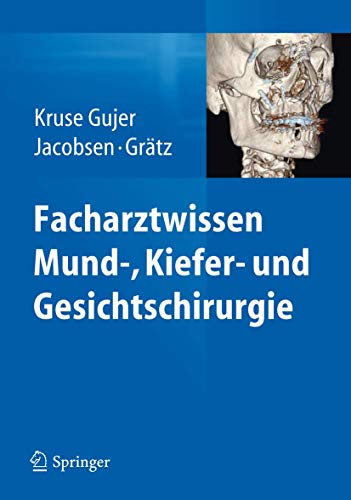 Facharztwissen Mund-, Kiefer- und Gesichtschirurgie - Kruse Gujer, Astrid|Jacobsen, Christine|Grätz, Klaus W.