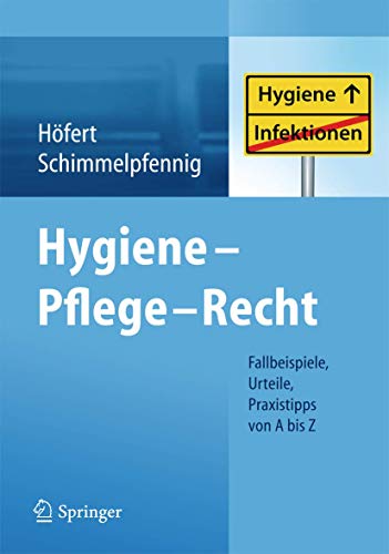 9783642300066: Hygiene - Pflege - Recht: Fallbeispiele, Urteile, Praxistipps von A bis Z