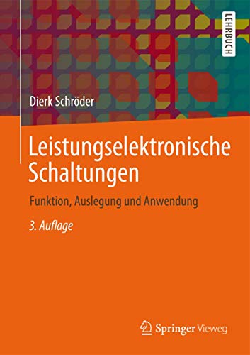 Leistungselektronische Schaltungen: Funktion, Auslegung und Anwendung (Springer-Lehrbuch) (German Edition) (9783642301032) by Dierk SchrÃ¶der