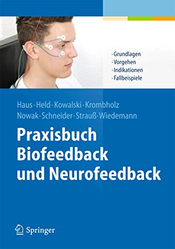 Praxisbuch Biofeedback und Neurofeedback. Grundlagen, Vorgehen, Indikationen, Fallbeispiele, - Haus, Karl-Michael, Carla Held Axel Kowalski u. a.