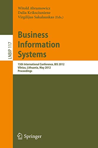 Imagen de archivo de Business Information Systems: 15th International Conference, BIS 2012, Vilnius, Lithuania, May 21-23, 2012, Proceedings (Lecture Notes in Business Information Processing, 117) a la venta por Phatpocket Limited