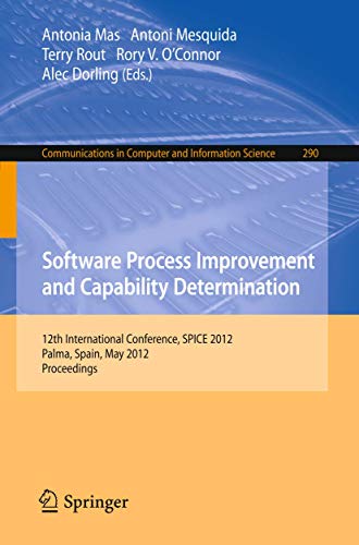 Stock image for Software Process Improvement and Capability Determination: 12th International Conference, SPICE 2012, Palma de Mallorca, Spain, May 29-31, 2012. . Computer and Information Science, Band 290) for sale by medimops