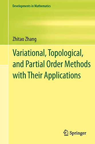 Variational, Topological, and Partial Order Methods with Their Applications.