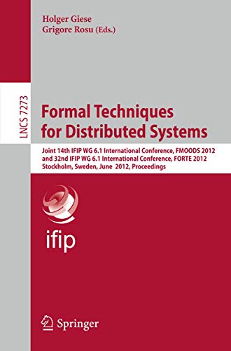 9783642307928: Formal Techniques for Distributed Systems: Joint 14th IFIP WG 6.1 International Conference, FMOODS 2012 and 32nd IFIP WG 6.1 International Conference, ... (Lecture Notes in Computer Science, 7273)