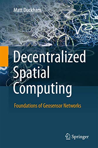 Imagen de archivo de Decentralized Spatial Computing: Foundations of Geosensor Networks a la venta por Books From California