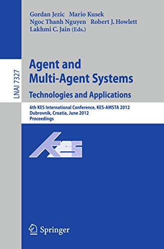 9783642309465: Agent and Multi-Agent Systems: Technologies and Applications: 6th KES International Conference, KES-AMSTA 2012, Dubrovnik, Croatia, June 25-27, 2012. Proceedings