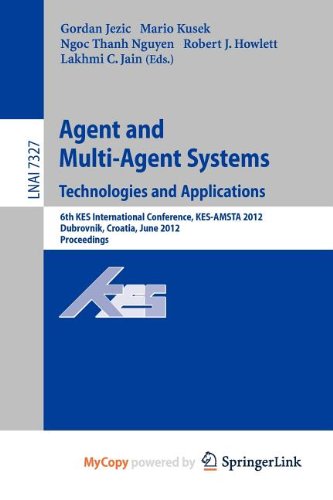 9783642309489: Agent and Multi-Agent Systems: Technologies and Applications : 6th KES International Conference, KES-AMSTA 2012, Dubrovnik, Croatia, June 25-27, 2012. Proceedings