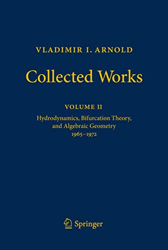 Vladimir I. Arnold - Collected Works: Hydrodynamics, Bifurcation Theory, and Algebraic Geometry 1965-1972 (Vladimir I. Arnold - Collected Works, 2) (9783642310300) by Arnold, Vladimir I.