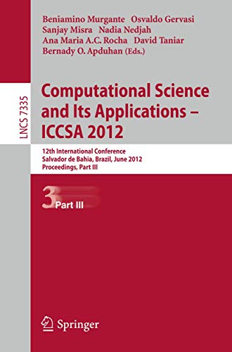 Imagen de archivo de Computational Science and Its Applications -- ICCSA 2012: 12th International Conference, Salvador de Bahia, Brazil, June 18-21, 2012, Proceedings, . Notes in Computer Science, Band 7335) a la venta por Buchmarie
