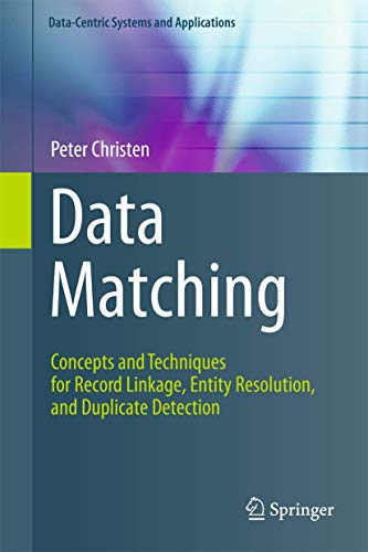 9783642311635: Data Matching: Concepts and Techniques for Record Linkage, Entity Resolution, and Duplicate Detection (Data-Centric Systems and Applications)