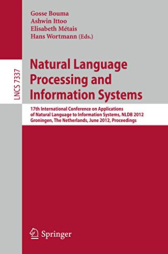 Stock image for Natural Language Processing and Information Systems: 17th International Conference on Applications of Natural Language to Information Systems, NLDB . (Lecture Notes in Computer Science, 7337) for sale by Lucky's Textbooks