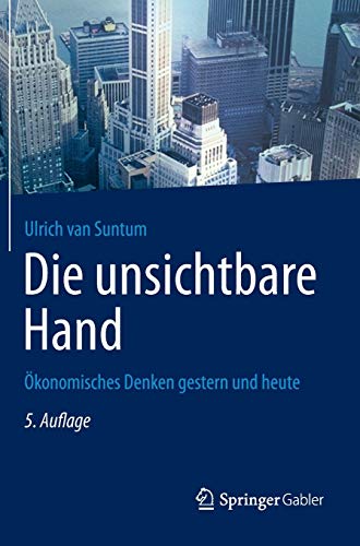 Die unsichtbare Hand : Ökonomisches Denken gestern und heute - Ulrich Van Suntum