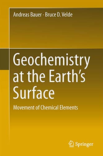 Geochemistry at the Earth?s Surface: Movement of Chemical Elements [Hardcover] Bauer, Andreas and...