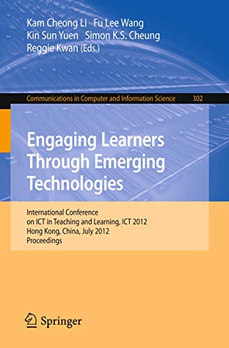 Imagen de archivo de Engaging Learners Through Emerging Technologies: International Conference on Ict in Teaching and Learning, Ict 2012, Hong Kong, China, July 4-6, 2012. Proceedings a la venta por Revaluation Books