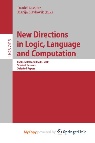 9783642314681: New Directions in Logic, Language, and Computation. ESSLLI 2010 and ESSLLI 2011 Student Sessions, Selected Papers