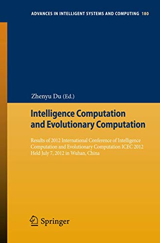 Stock image for Intelligence Computation and Evolutionary Computation: Results of 2012 International Conference of Intelligence Computation and Evolutionary . in Intelligent Systems and Computing, 180) for sale by GF Books, Inc.