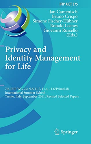 Stock image for Privacy and Identity Management for Life: 7th IFIP WG 9.2, 9.6/11.7, 11.4, 11.6 International Summer School, Trento, Italy, September 5-9, 2011, . in Information and Communication Technology) for sale by medimops