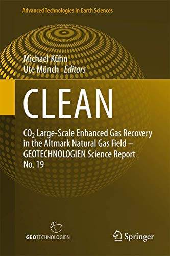 9783642316760: CLEAN: CO2 Large-Scale Enhanced Gas Recovery in the Altmark Natural Gas Field - GEOTECHNOLOGIEN Science Report No. 19 (Advanced Technologies in Earth Sciences)