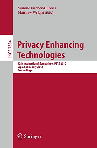 Stock image for Privacy Enhancing Technologies : 12th International Symposium; PETS 2012; Vigo; Spain; July 11-13; 2012; Proceedings for sale by Ria Christie Collections