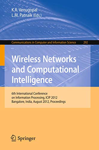 Beispielbild fr Wireless Networks and Computational Intelligence 6th International Conference on Information Processing, ICIP 2012, Bangalore, India, August 10-12, 2012. Proceedings zum Verkauf von Buchpark