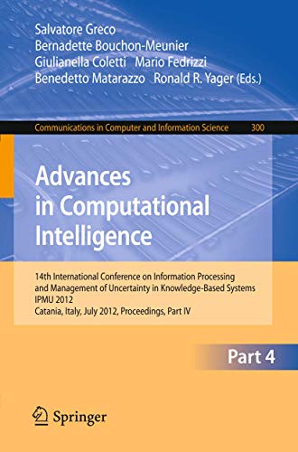 Stock image for Advances in Computational Intelligence, Part IV: 14th International Conference on Information Processing and Management of Uncertainty in . in Computer and Information Science, 300) for sale by Lucky's Textbooks