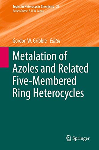 Metalation of Azoles and Related Five-Membered Ring Heterocycles (Topics in Heterocyclic Chemistr...