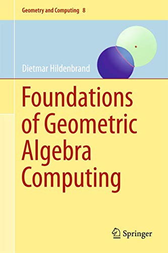 Imagen de archivo de Foundations of Geometric Algebra Computing (Geometry and Computing, 8) a la venta por Book Deals