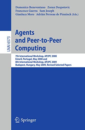 Beispielbild fr Agents and Peer-to-Peer Computing : 7th International Workshop, AP2PC 2008, Estoril, Portugal, May 13, 2008 and 8th International Workshop, AP2PC 2009, Budapest, Hungary, May 11, 2009. Revised Selecte zum Verkauf von Ria Christie Collections